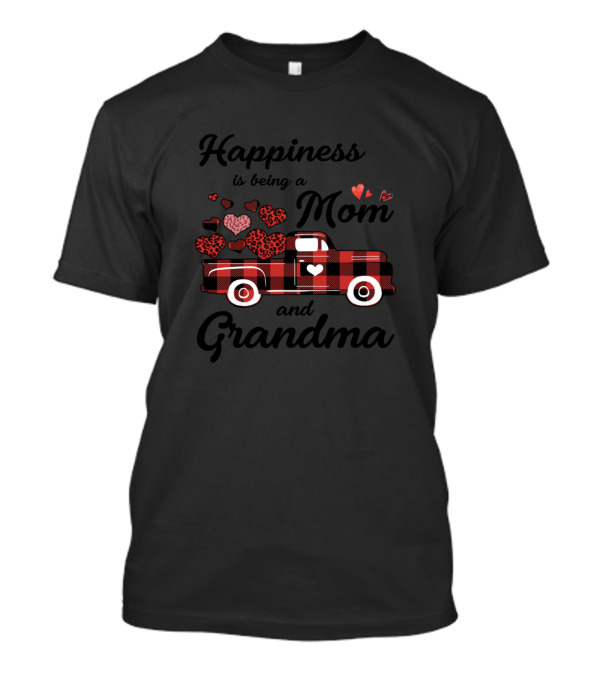 Happiness Is Being A Mom And Grandma With Red Plaid Truck And Hearts T-Shirt