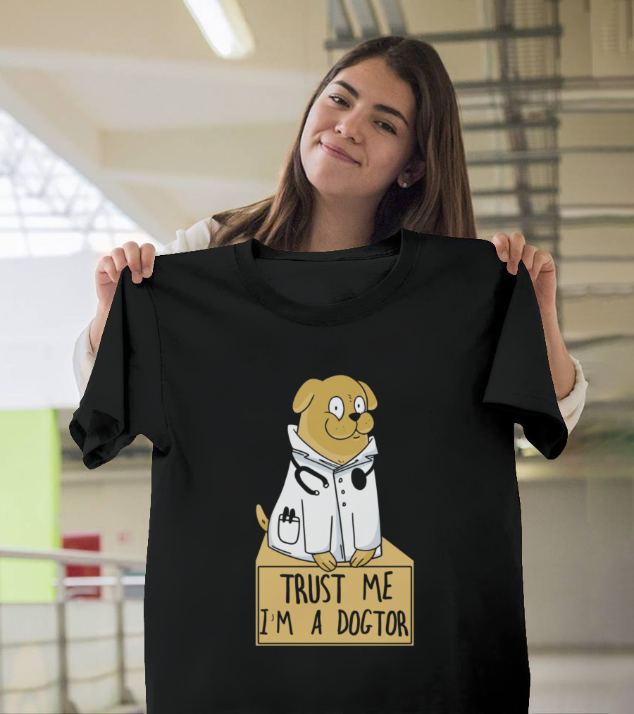 Mans Best Friend Trust Me I'm a Dogtor T-Shirt