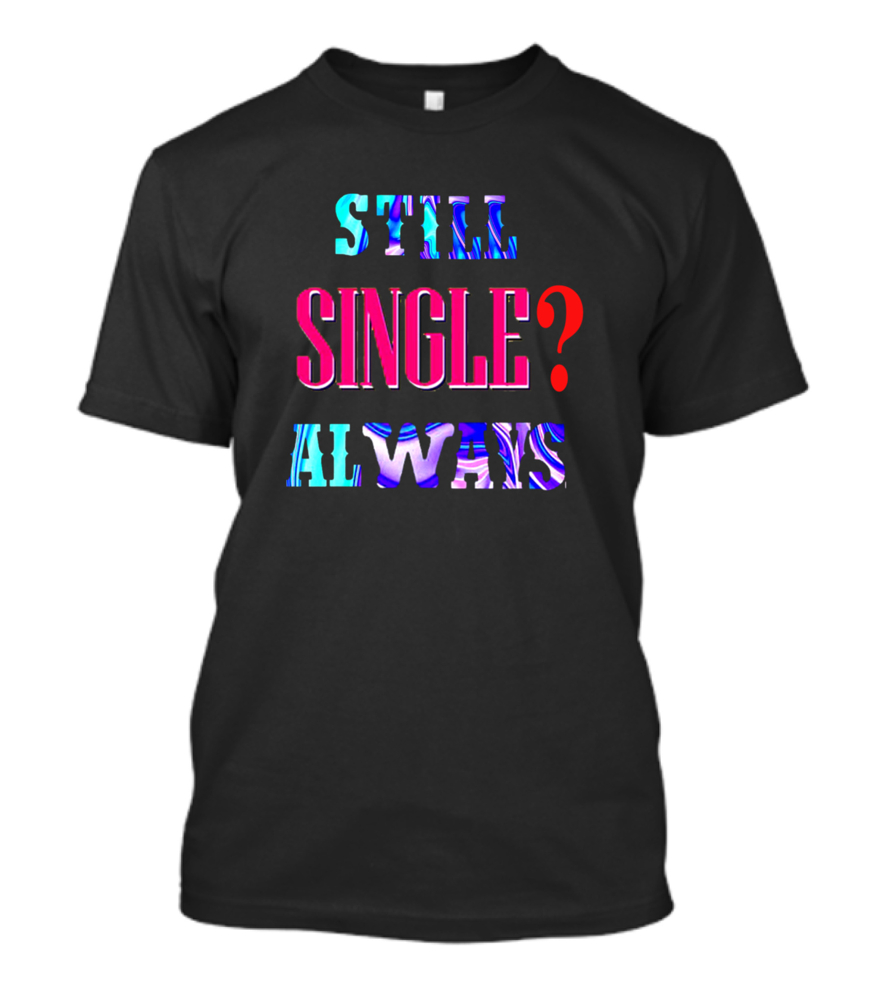 Still Single Always Science Relationship Dna Rna Partner T-Shirt