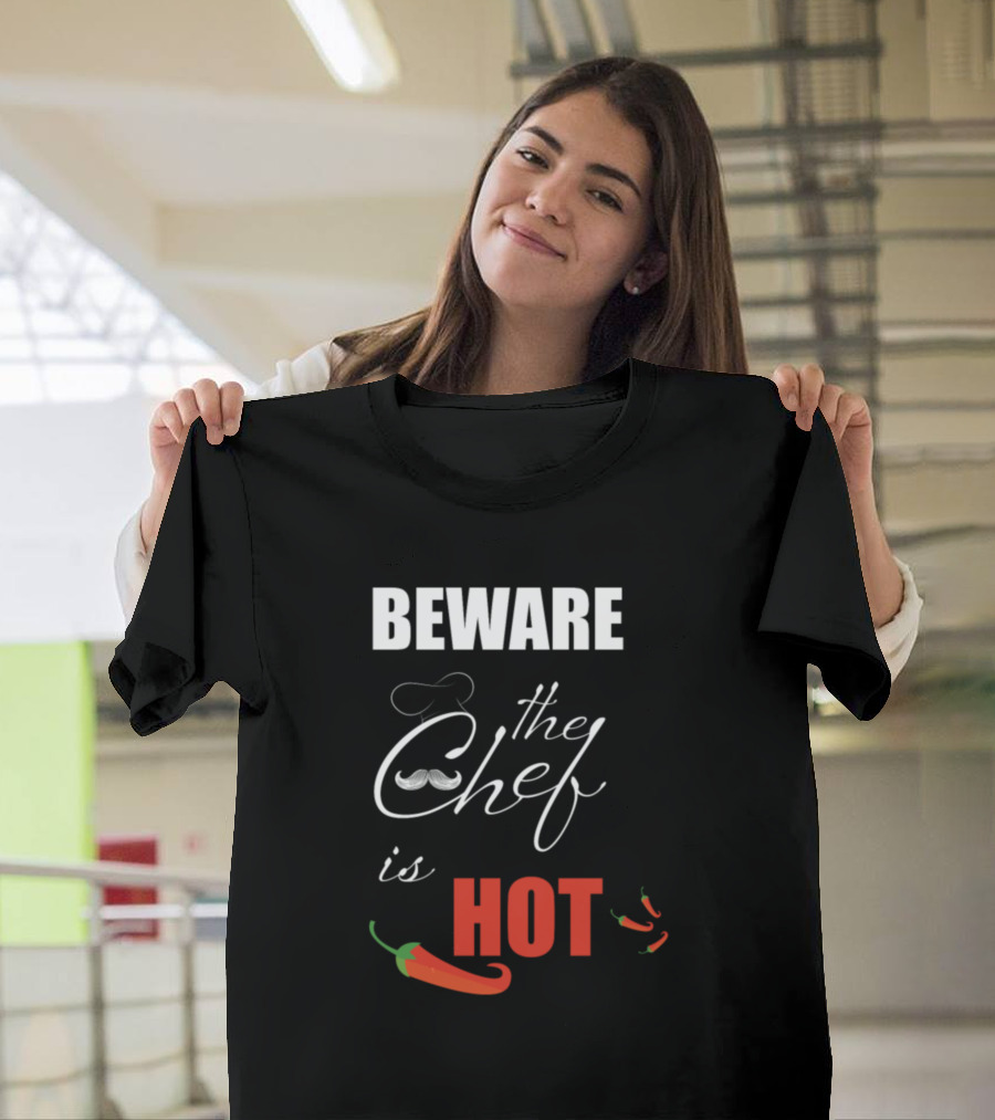 Beware The Chef Is Hot With Chili Peppers T-Shirt