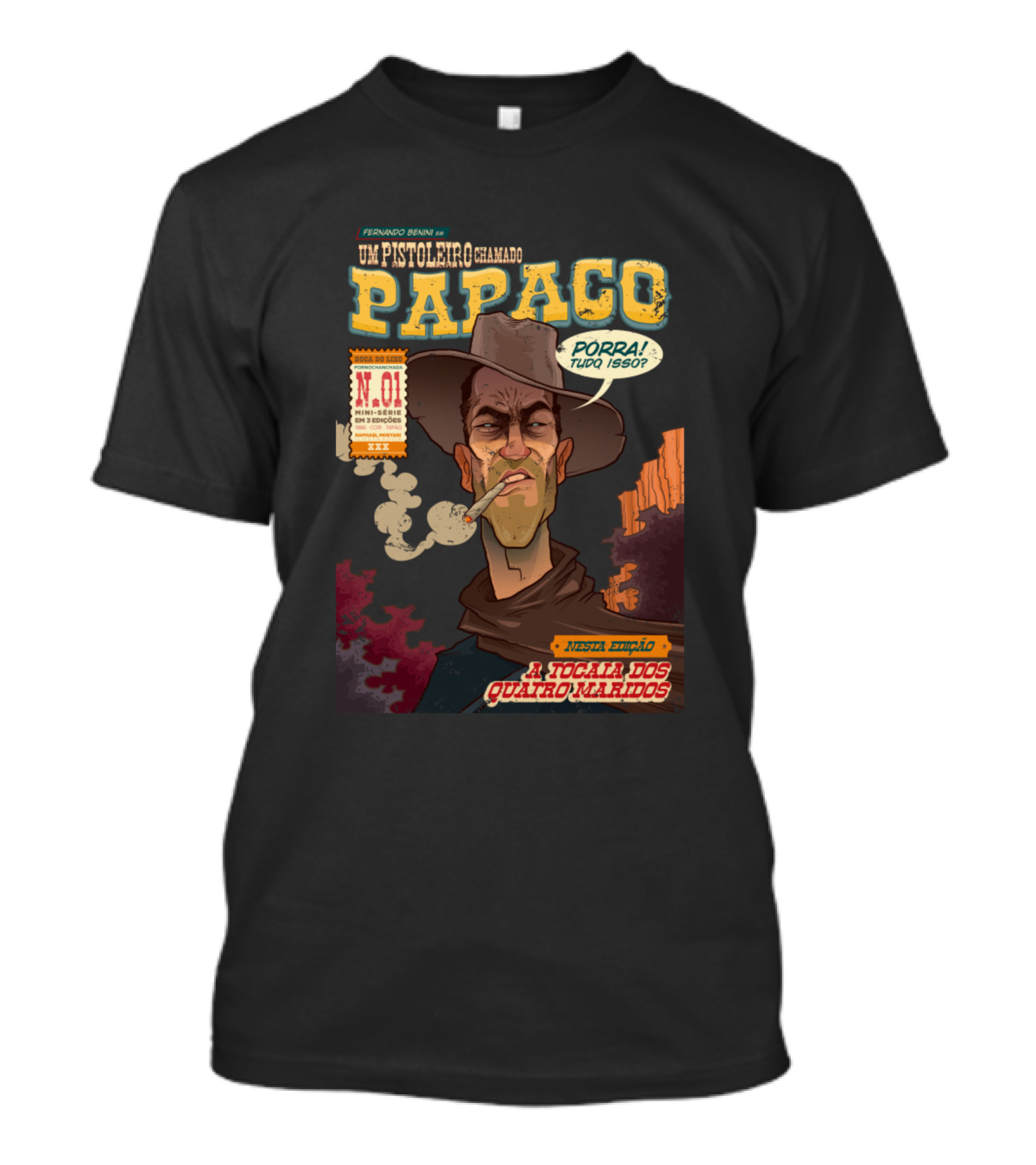 UM PISTOLEIRO CHAMADO PAPACO NUMERO UM PORRA TUDO ISSO A TOCAIA DOS QUATRO MALDITOS T-Shirt