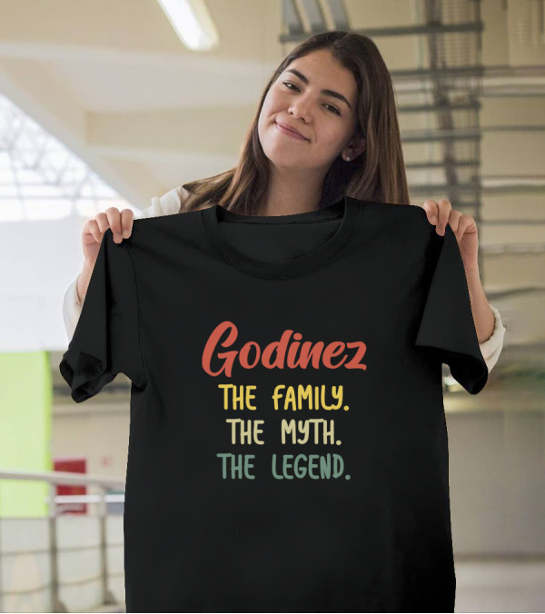 Godinez The Family The Myth The Legend T-Shirt