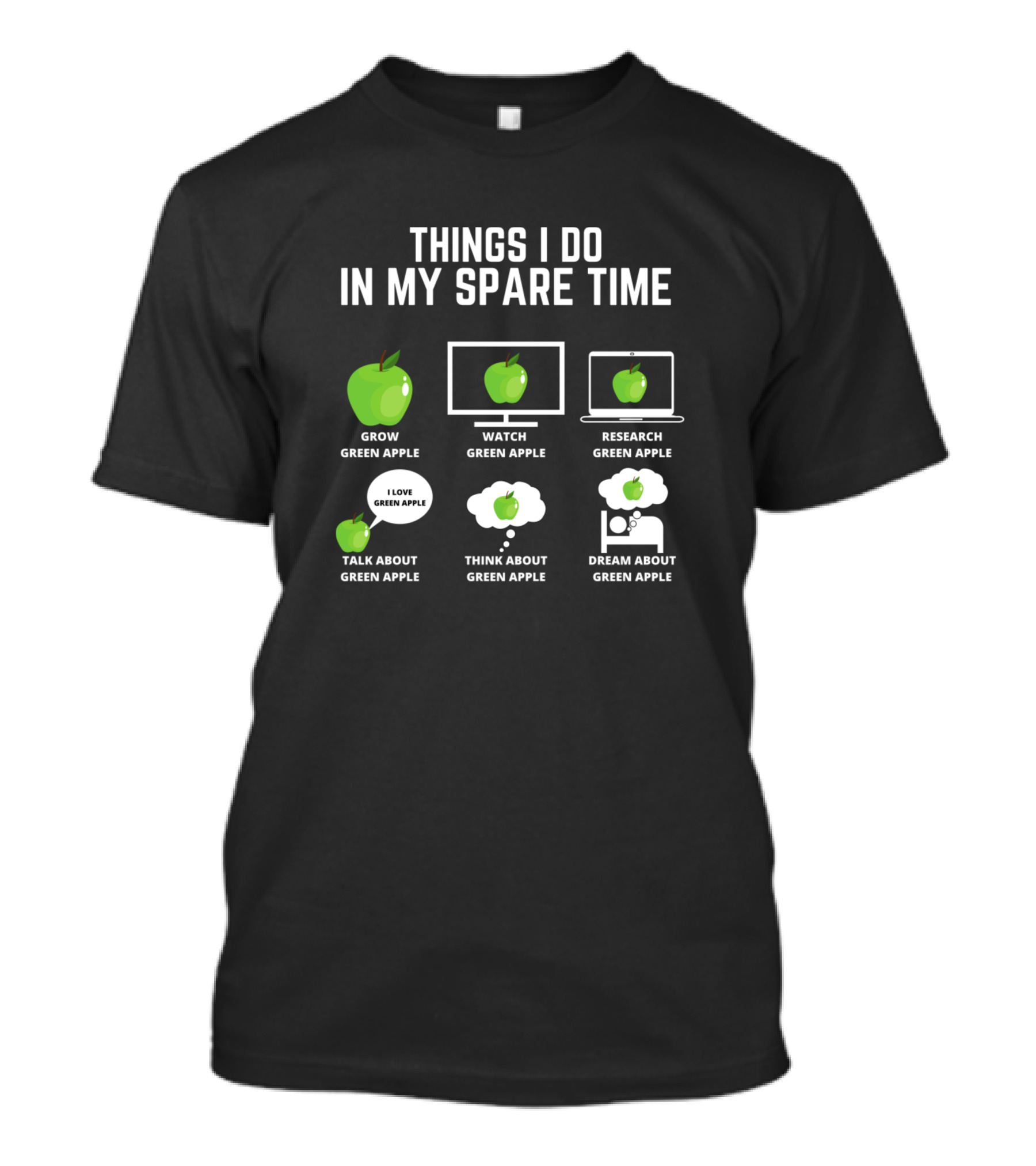 Things I Do In My Spare Time Grow Watch Research Talk Think Dream About Green Apple T-Shirt
