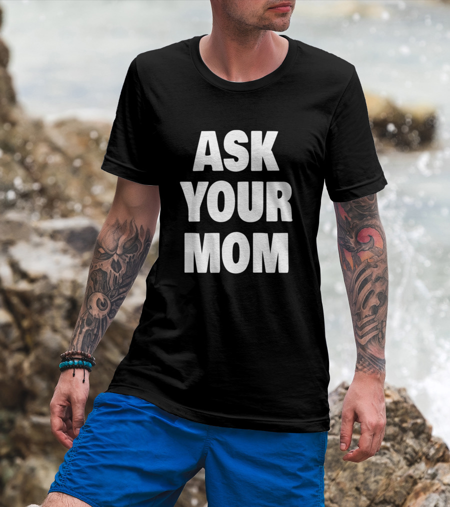 Funny Dad Joke Ask Your Mom T-Shirt