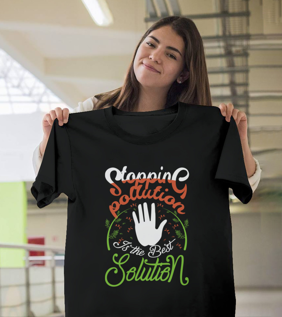 Stopping Pollution The Best Solution Hand Symbol Eco Message T-Shirt