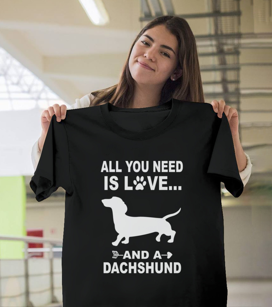 ALL YOU NEED IS LOVE AND A DACHSHUND PAW PRINT WITH DOG SILHOUETTE AND ARROW T-Shirt