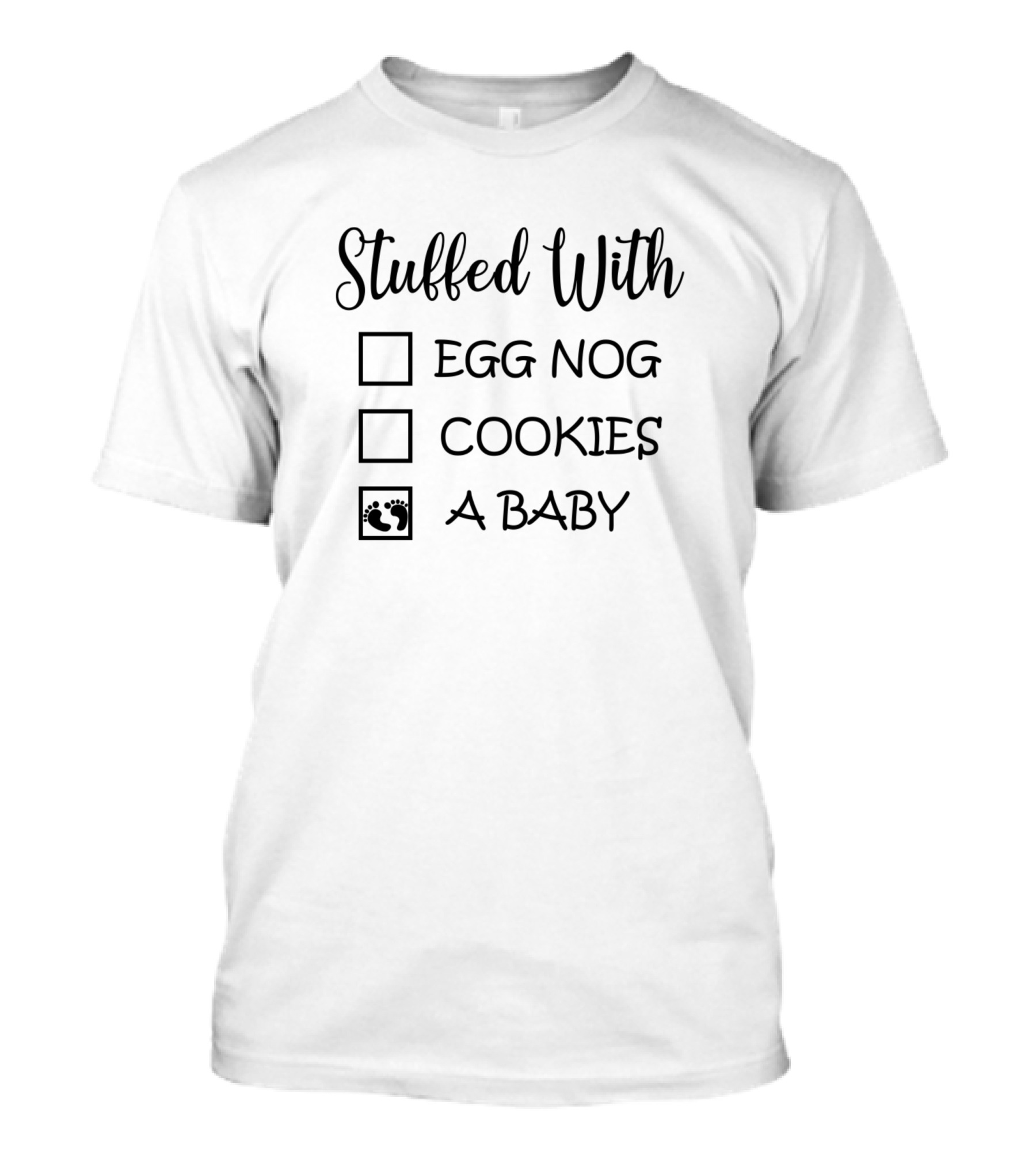 Christmas Pregnancy Announcement Stuffed With Egg Nog Cookies A Baby T-Shirt