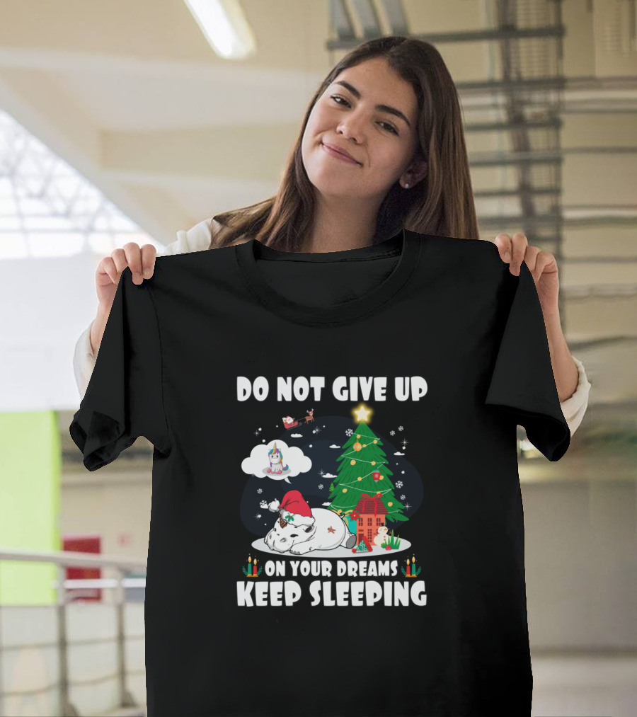 Do Not Give Up On Your Dreams Keep Sleeping Christmas Tree Cat Unicorn T-Shirt
