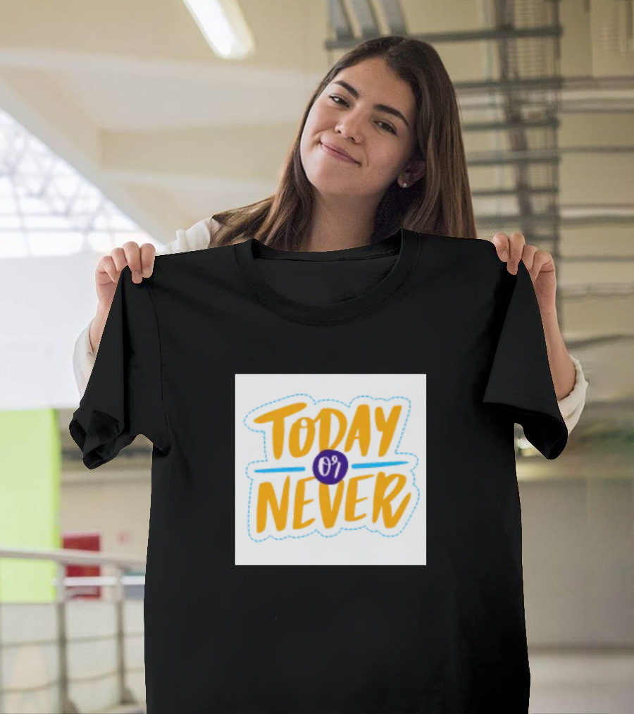 Today 09 Never T-Shirt