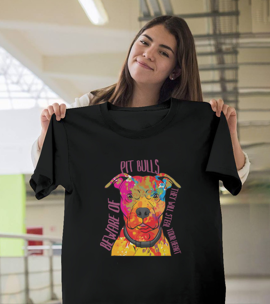 Beware of Pit Bulls They Will Steal Your Heart Pitbull Lovers Dog T-Shirt