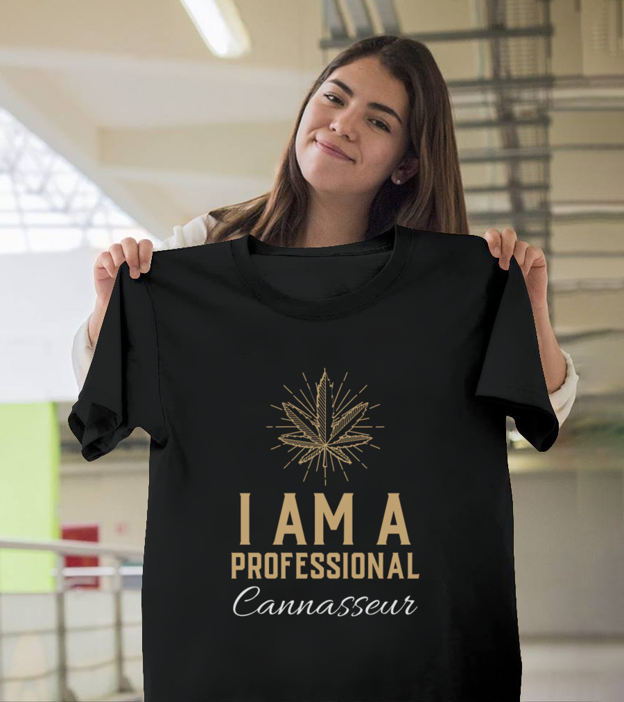 I Am A Professional Cannasseur Marijuana Leaf T-Shirt