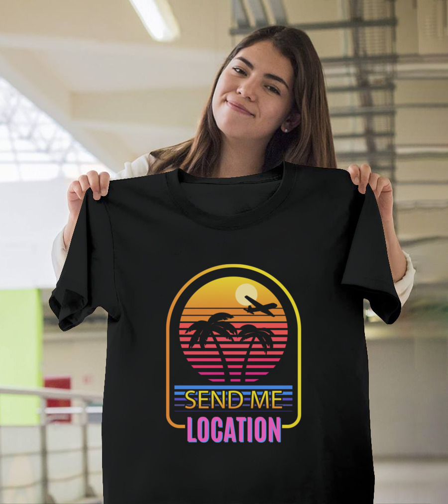 Send Me Location Sunset Palm Trees Airplane T-Shirt