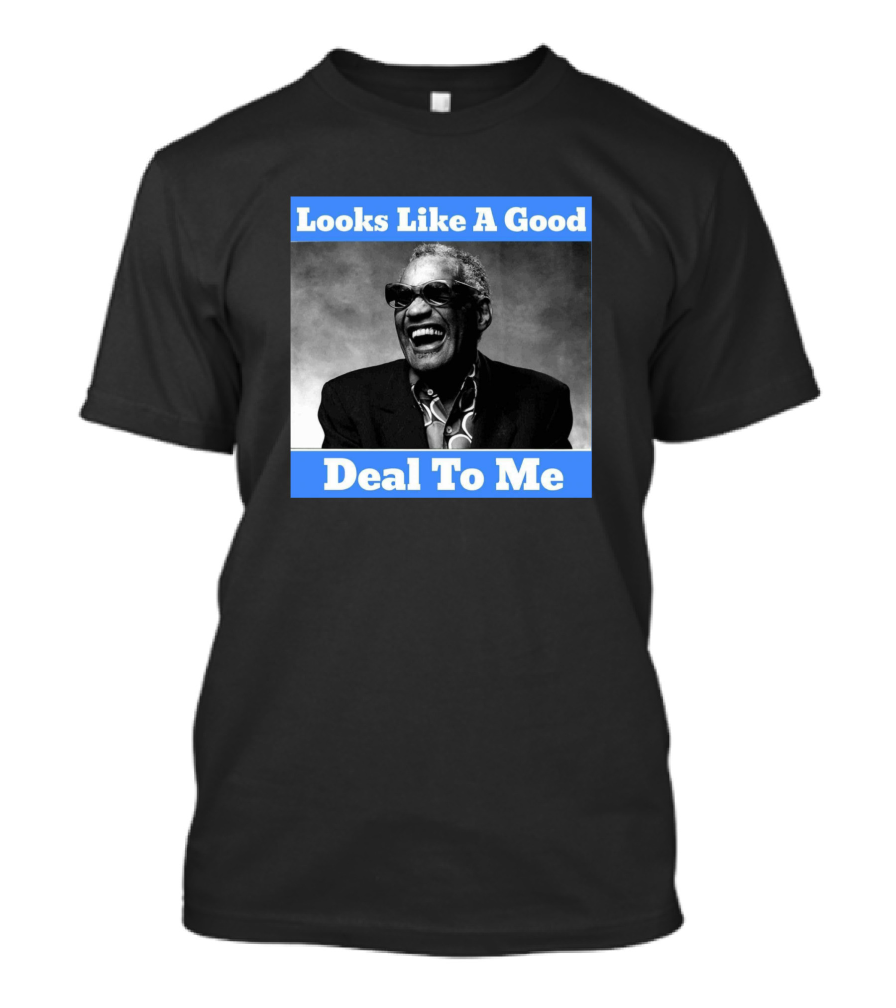 Looks Like A Good Deal To Me T-Shirt