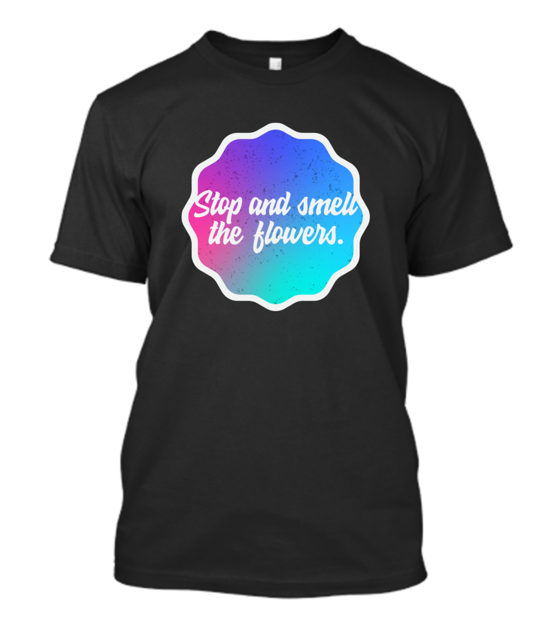 Stop And Smell The Flowers Gradient Round Badge T-Shirt