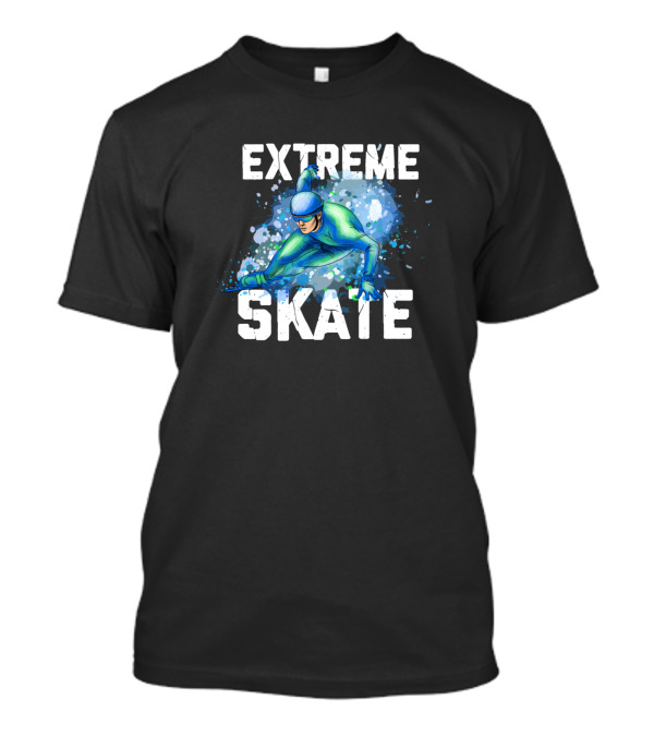 Extreme Skate Ice Skating Ice Skater Ice Skates Ski T-Shirt