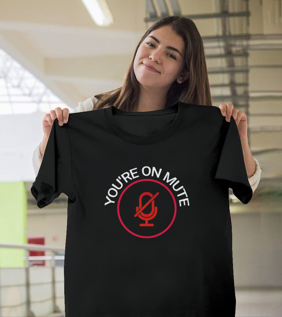YOU'RE ON MUTE Microphone Icon T-Shirt