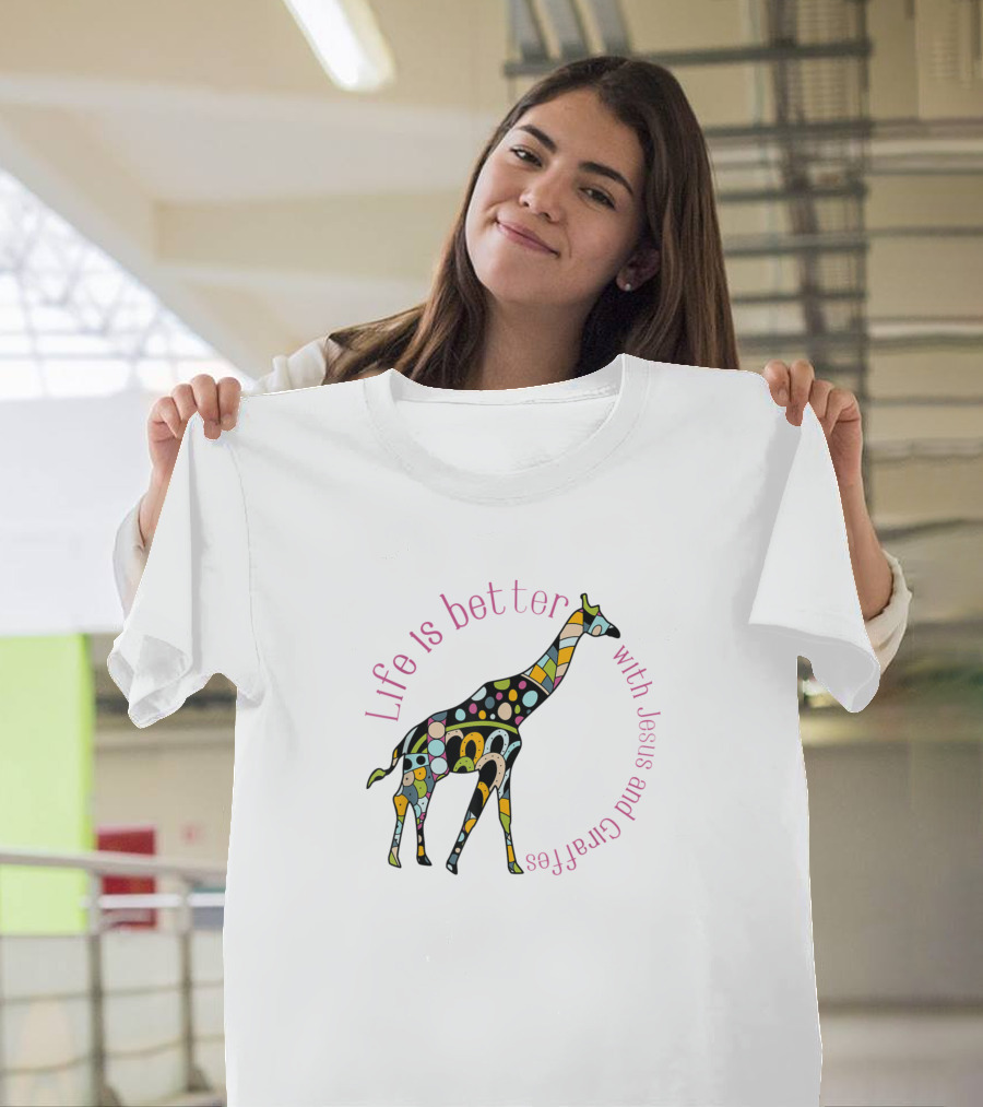 Life Is Better With Jesus And Giraffes Fun Christi T-Shirt