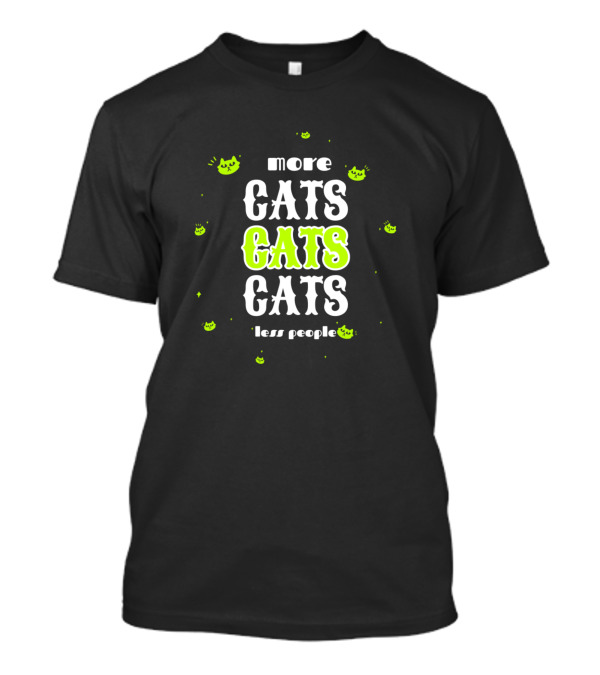 More Cats Cats Cats Less People Green Cat Faces T-Shirt