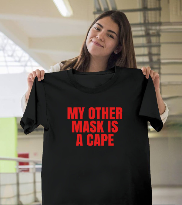 My Other Mask Is A Cape Red T-Shirt