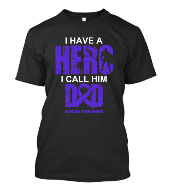 I Have A Hero I Call Him Dad Esophageal Cancer Warrior T-Shirt