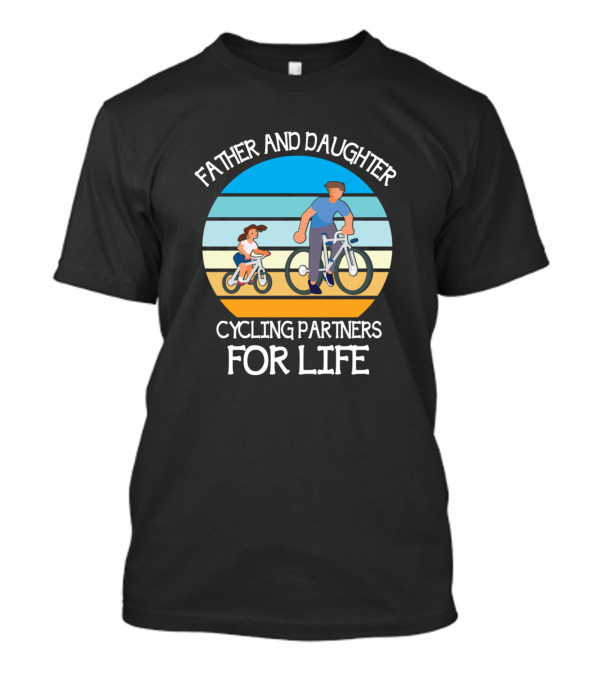 Father And Daughter Cycling Partners For Life T-Shirt