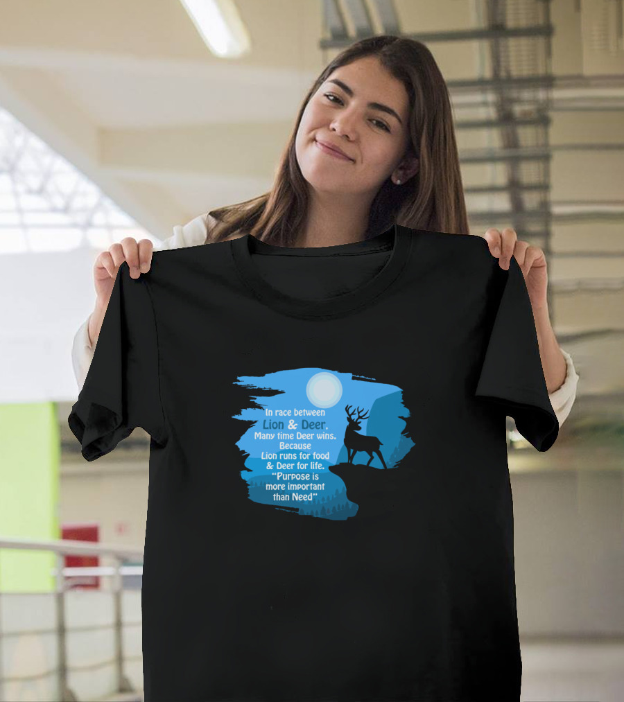 In Race Between Lion and Deer Purpose More Important Than Need T-Shirt