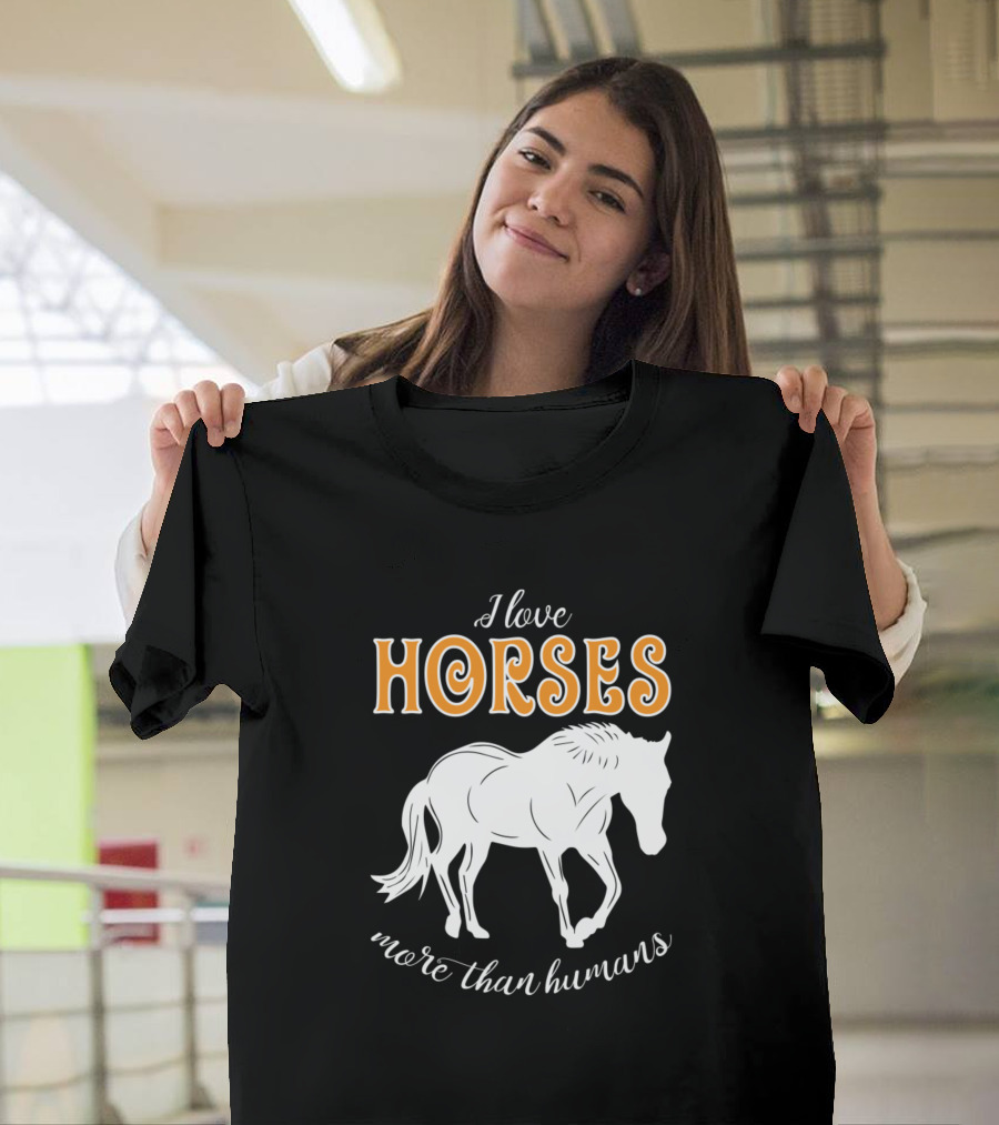 I Love Horses More Than Humans Equestrian Passion T-Shirt