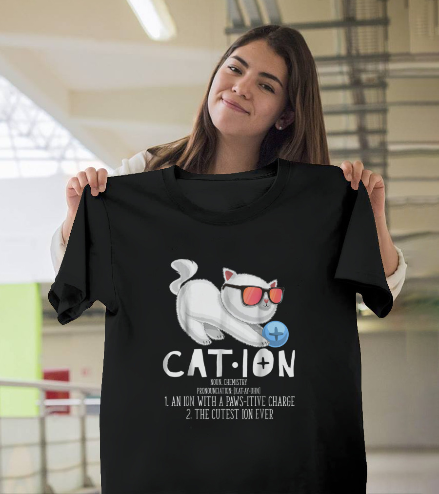 Cation Pawsitive Charge Cutest Ion Cat Chemistry Teacher T-Shirt