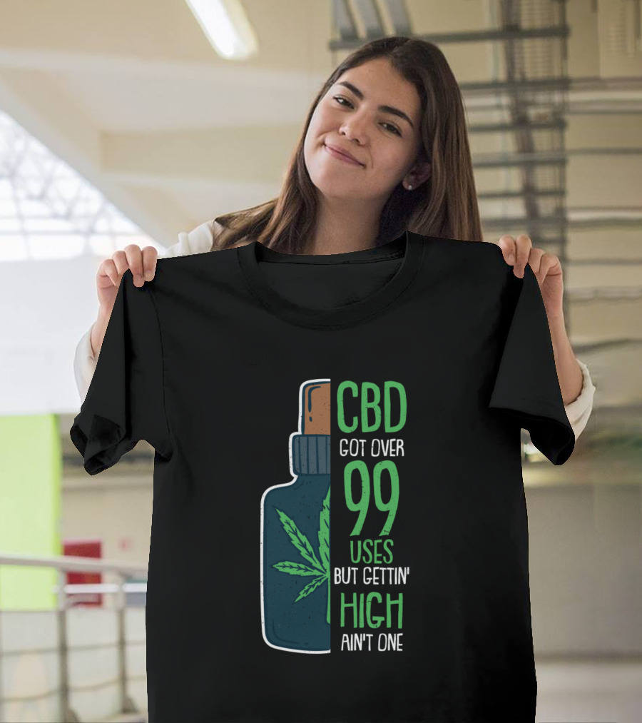 CBD Got Over 99 Uses But Gettin High Ain't One Leaf Bottle T-Shirt