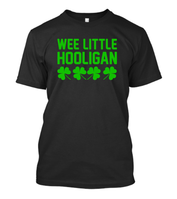 Wee Little Hooligan Irish Scottish Funny Welsh St Patricks Day T-Shirt