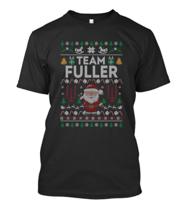 Team Fuller Christmas Ugly Sweater Style Santa Holiday T-Shirt
