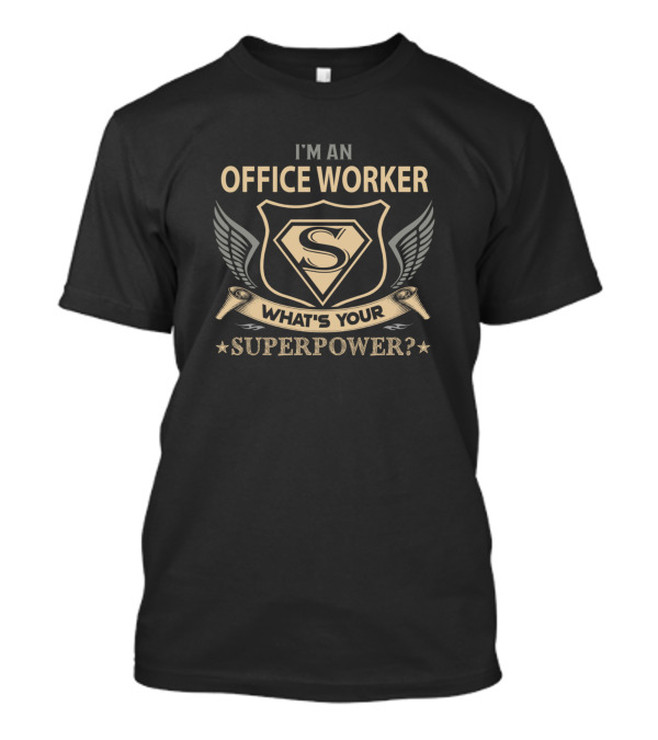 I'm An Office Worker What's Your Superpower? T-Shirt
