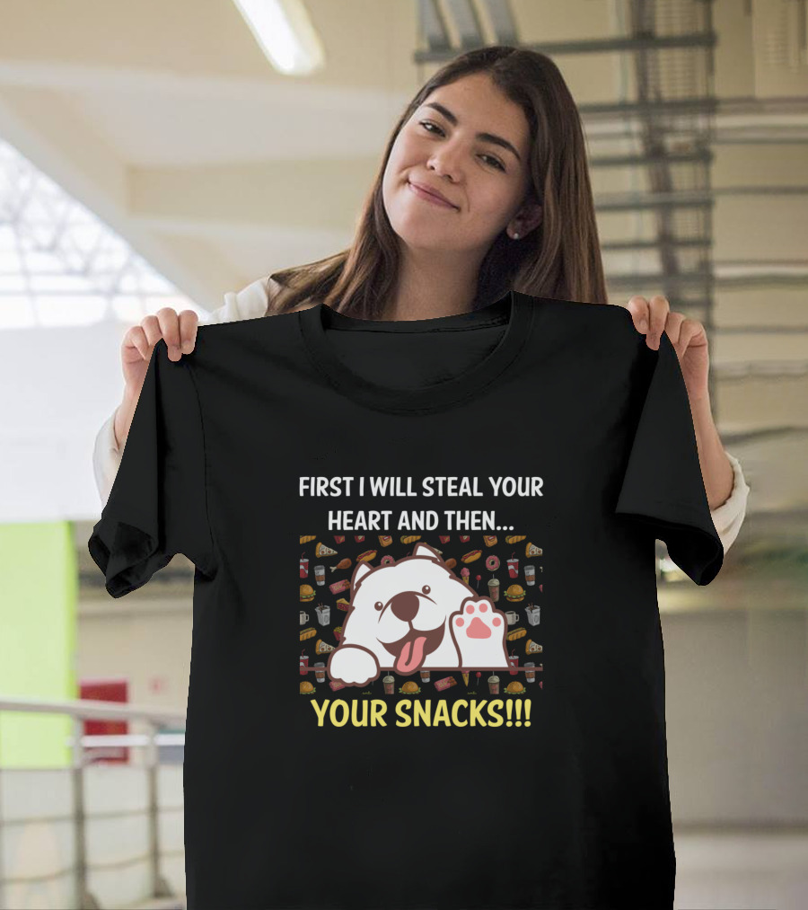 First I Will Steal Your Heart and Then Your Snacks Samoyed T-Shirt