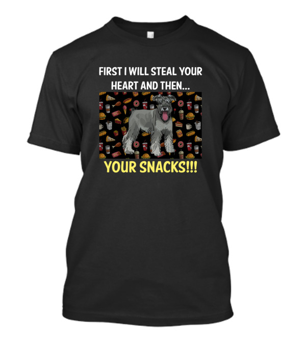 Schnauzer First I Will Steal Your Heart And Then Your Snacks T-Shirt