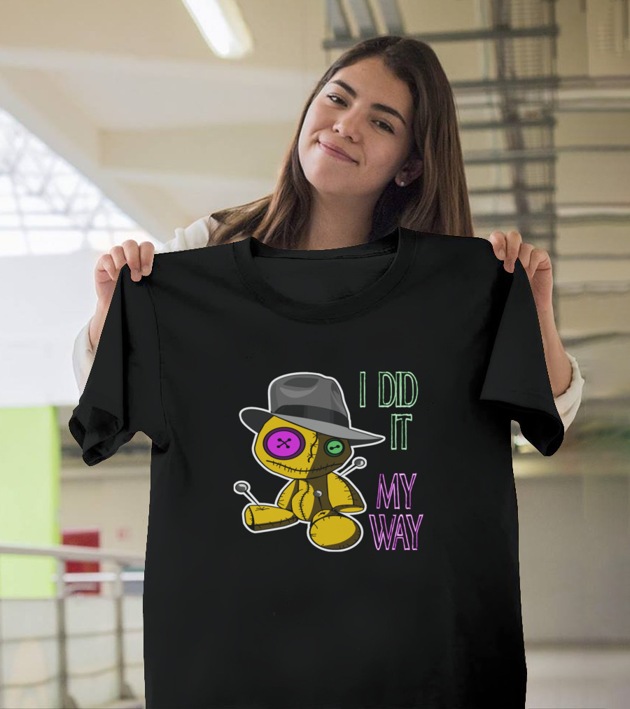 Voodoo Doll I Did It My Way Button Eyes and Hat T-Shirt