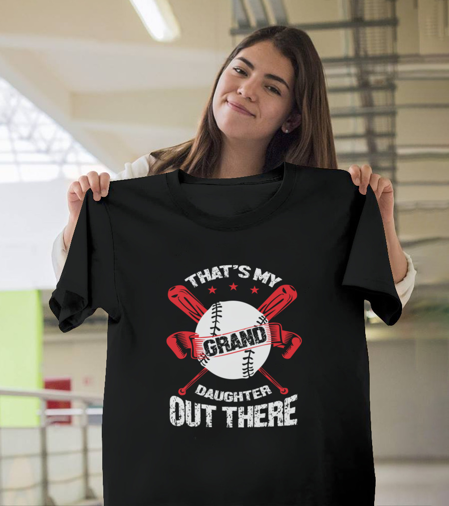 That's My Grand Daughter Out There Baseball Grand T-Shirt