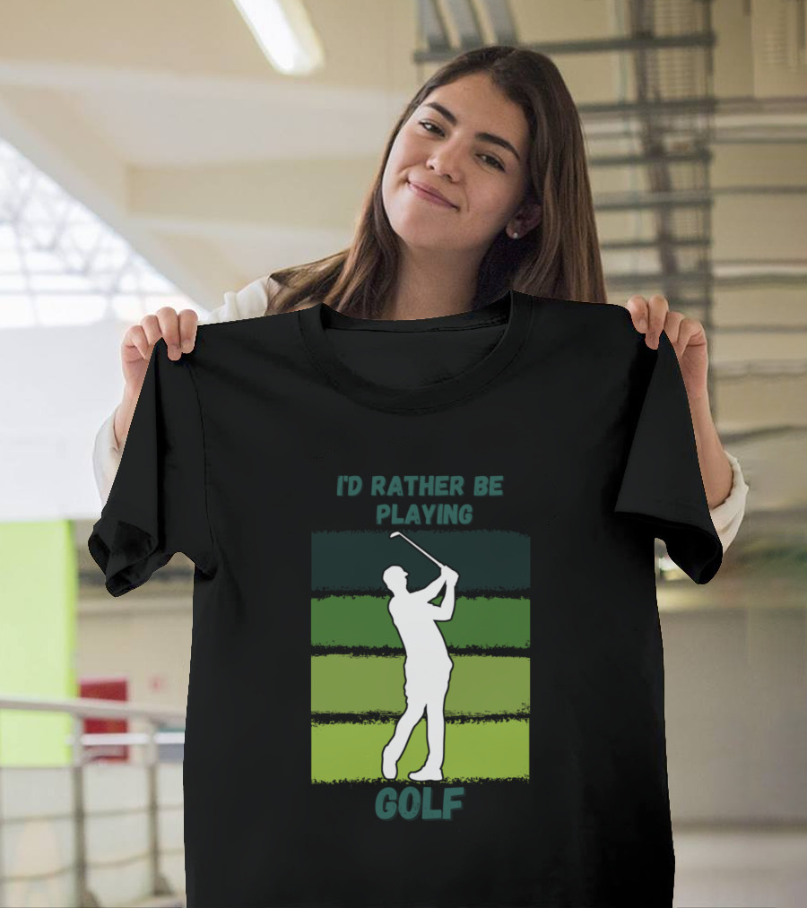 I'D Rather Be Playing Golf Golfer T-Shirt