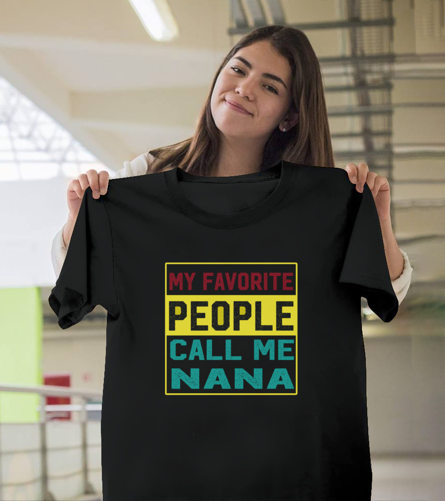 My Favorite People Call Me Nana T-Shirt
