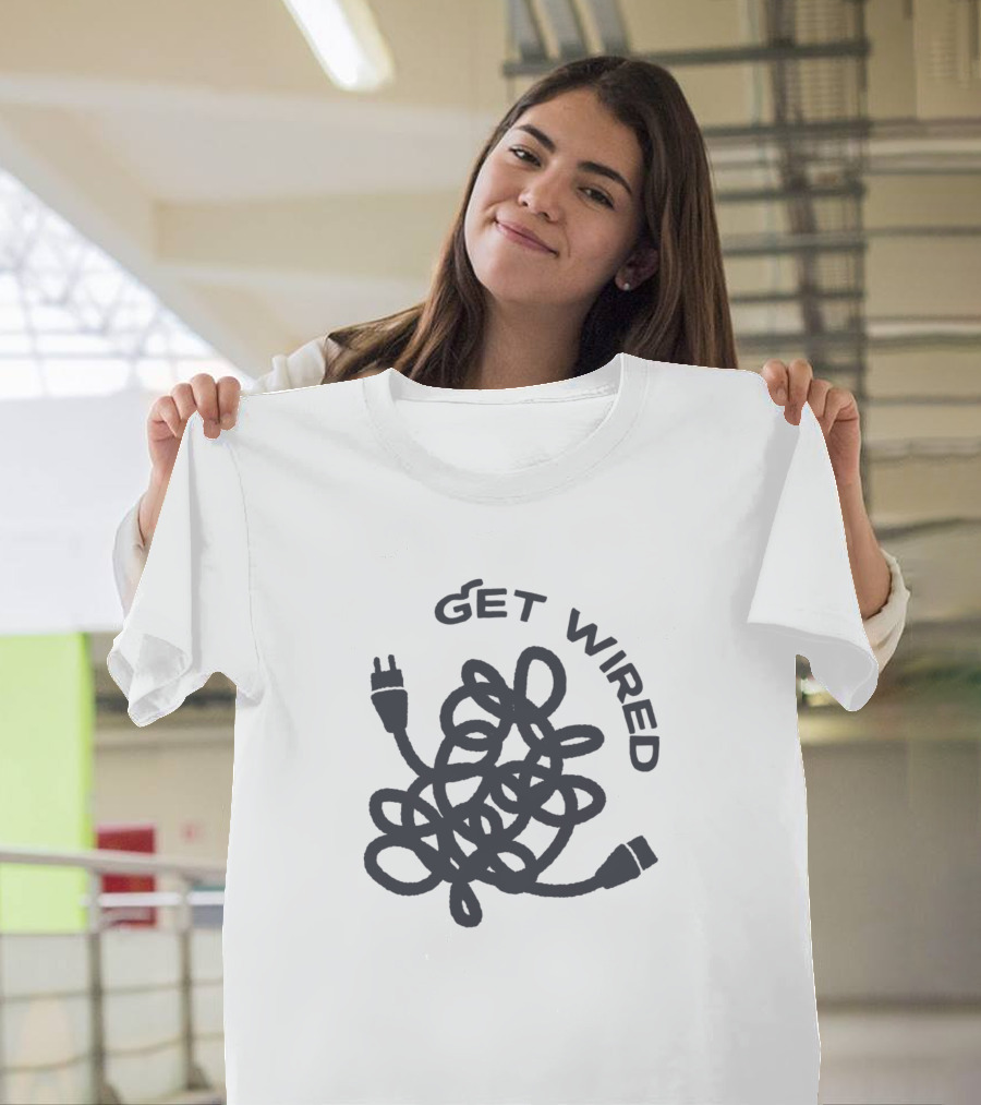Get Wired Totally Wired T-Shirt