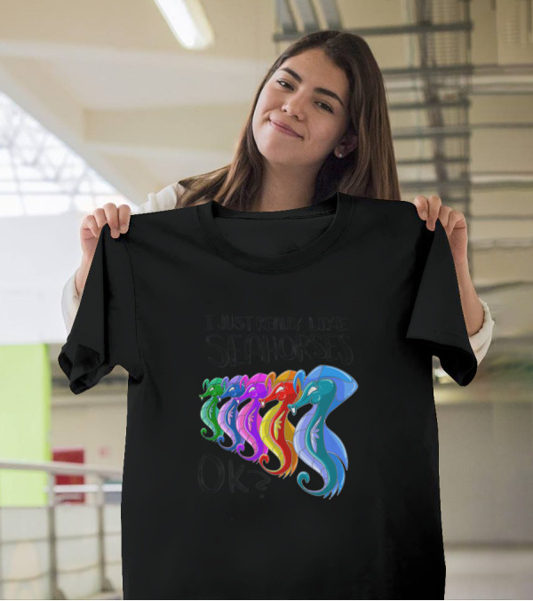 I Just Really Like Seahorses Ok Colorful Sea Creature Rainbow T-Shirt
