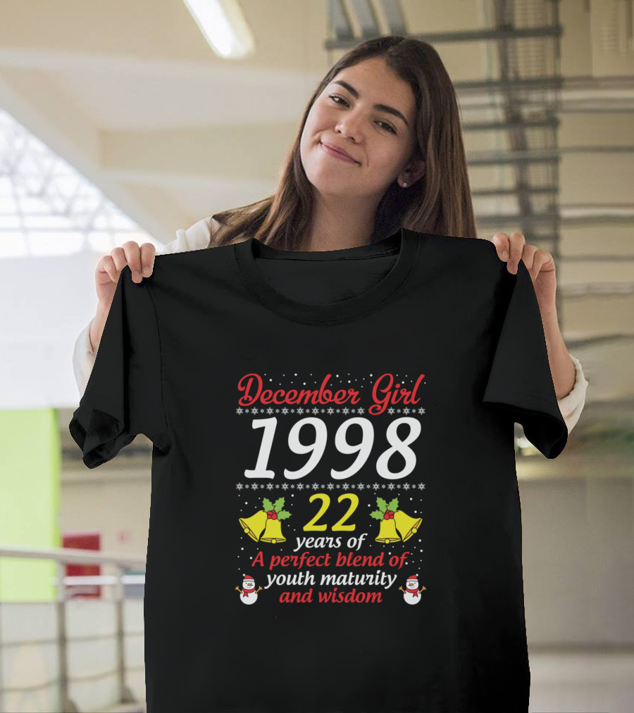 December Girl 1998 22 Years of Youth Maturity and Wisdom T-Shirt