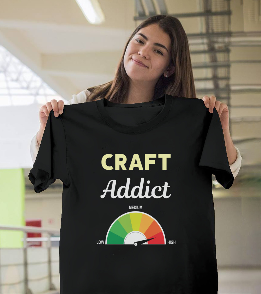 Craft Addict Meter High Low Medium T-Shirt