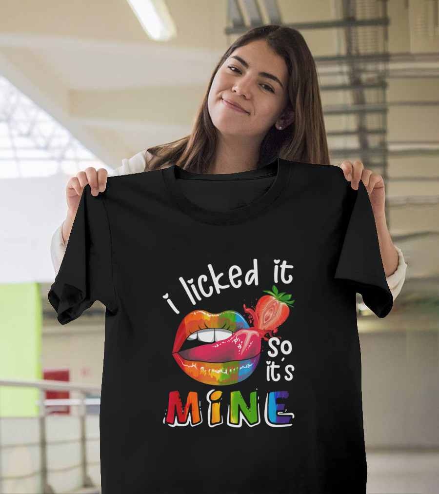 I Licked It So It's Mine Rainbow Lips Strawberry T-Shirt