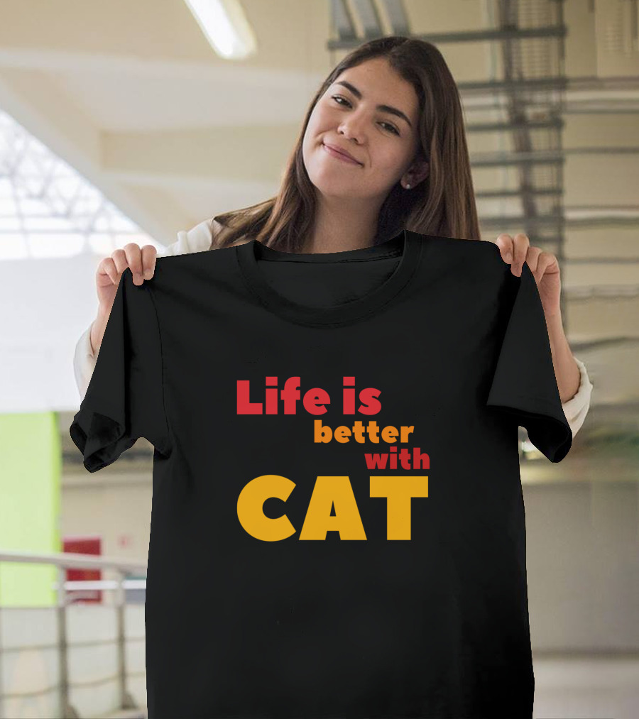 Life Is Better With Cat T-Shirt