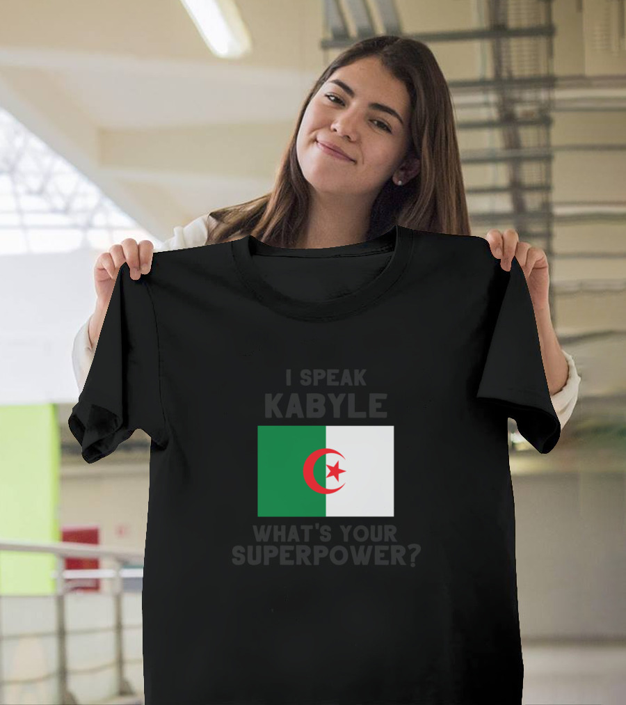 Algerian Flag I Speak Kabyle What's Your Superpower T-Shirt