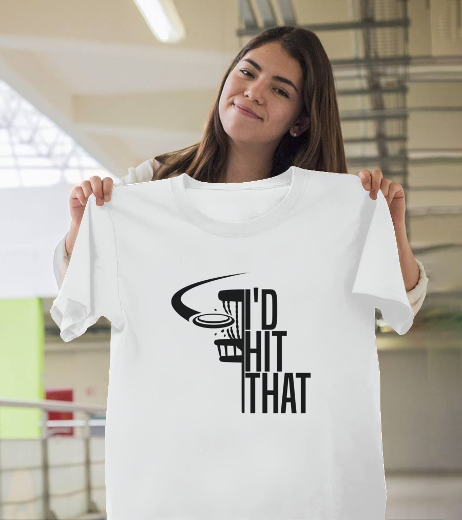 I'd Hit That Funny Disc Golf Basket and Flying Disc T-Shirt