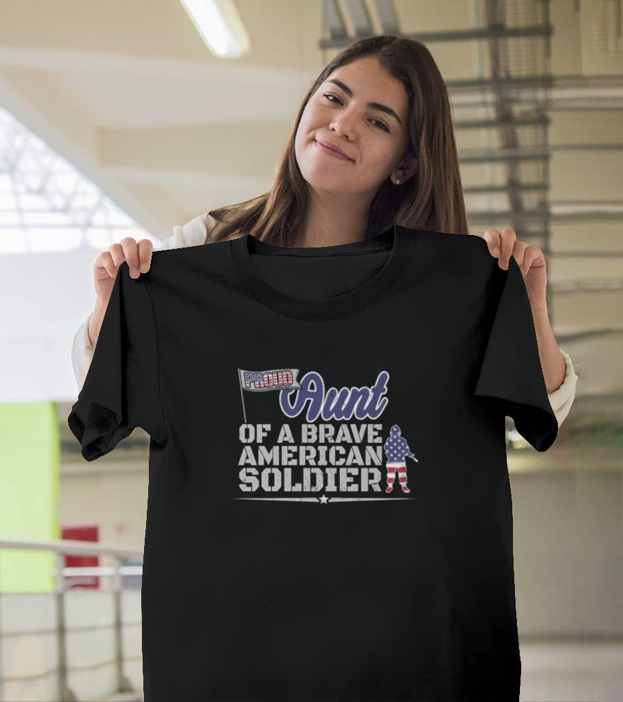 Proud Aunt of a Brave American Soldier T-Shirt