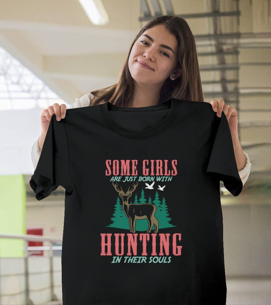 Some Girls Are Just Born With Hunting in Their Souls Deer and Birds Forest Scene T-Shirt