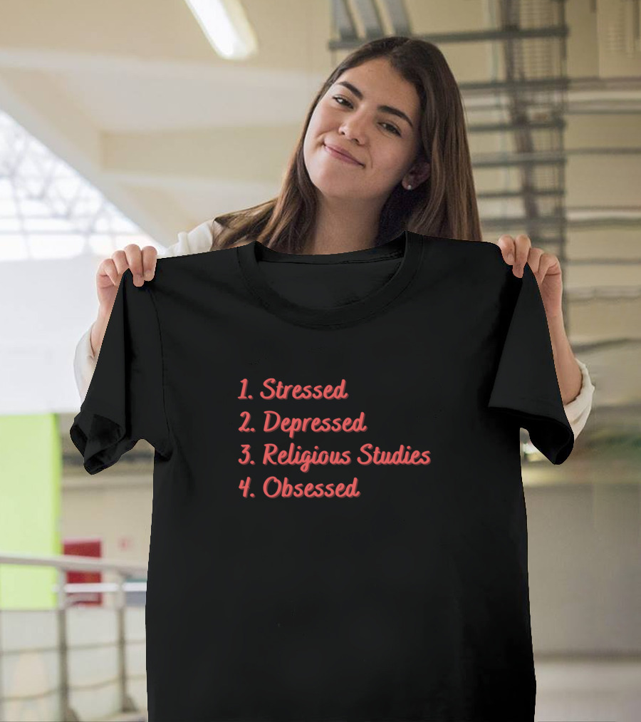 Stressed Depressed Religious Studies Obsessed T-Shirt