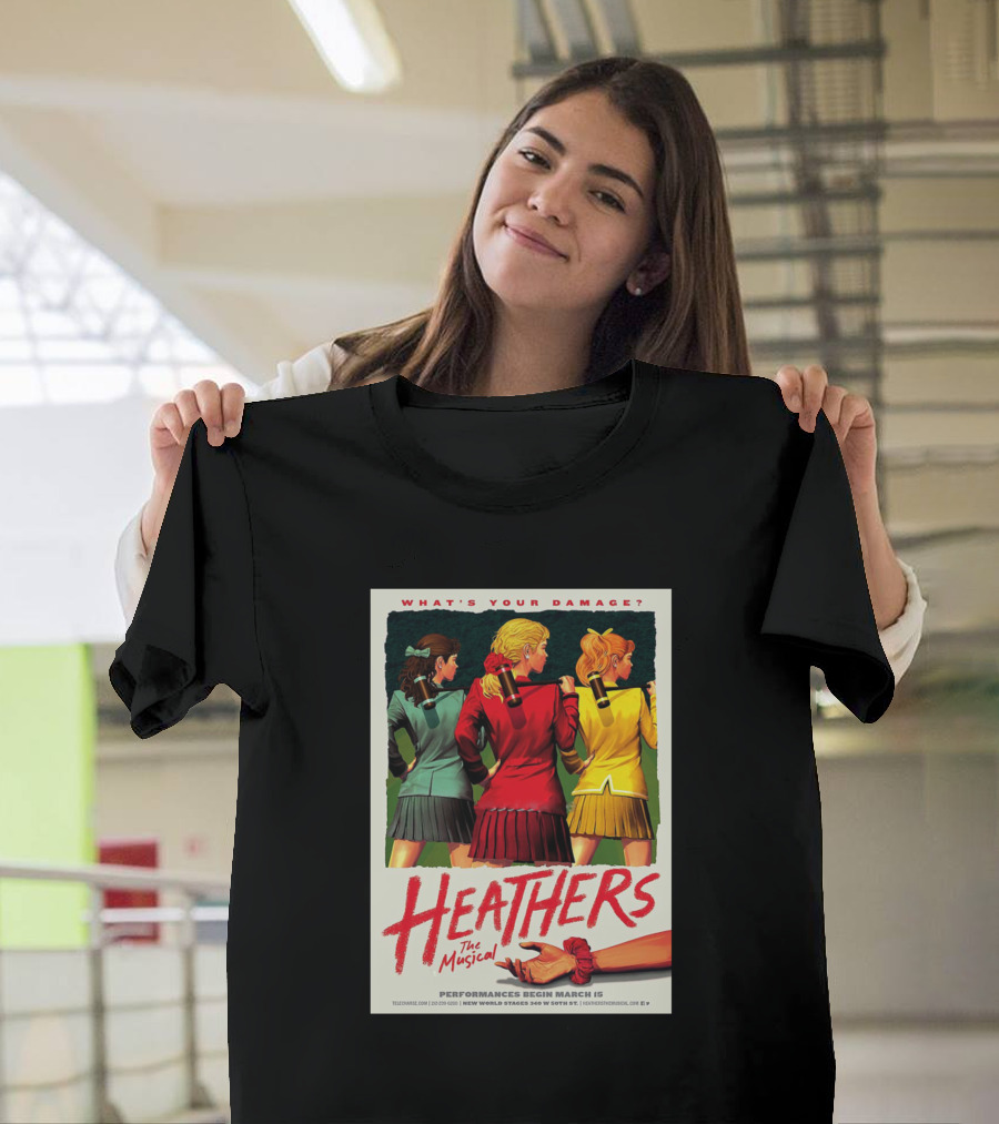 What's Your Damage Heathers The Musical Performances Begin March 15 T-Shirt